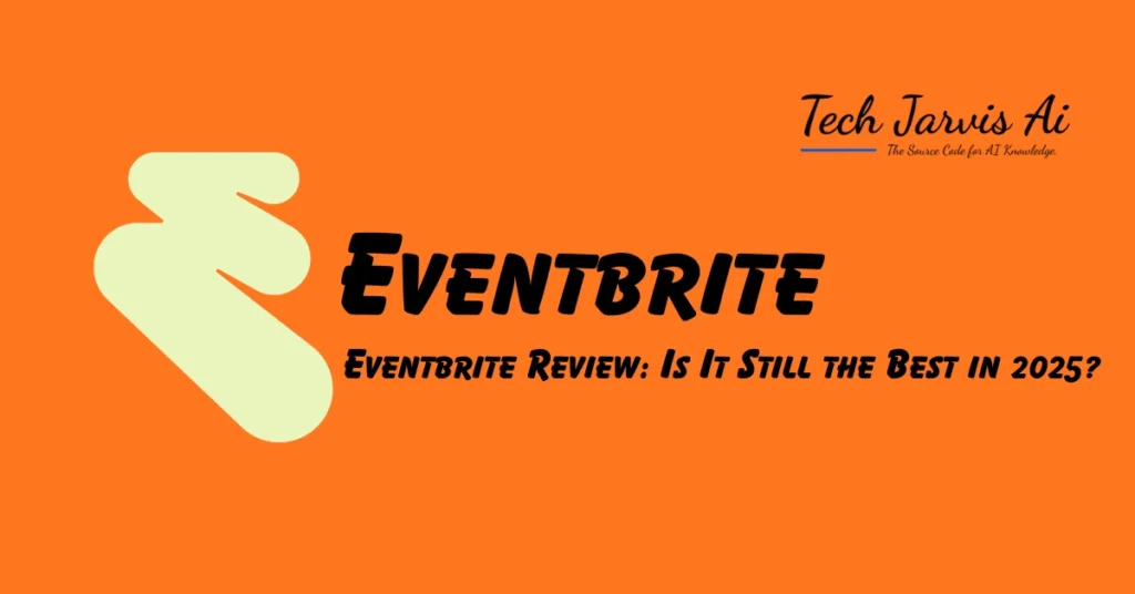 Eventbrite Review Is It Still the Best in 2025
